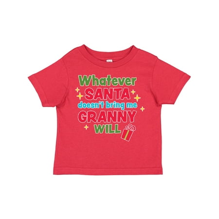 

Inktastic Christmas Whatever Santa Doesn t Bring Me Granny Will Boys or Girls Toddler T-Shirt