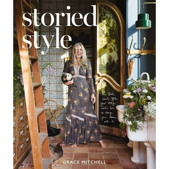Storied Style: The Book about You, Your Story, and How to Design Your Home with It (Hardcover)