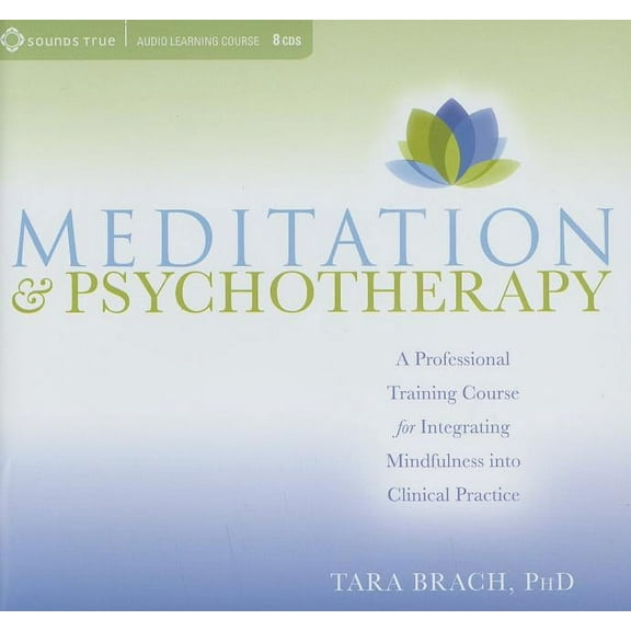 Meditation and Psychotherapy : A Professional Training Course for Integrating Mindfulness into Clinical Practice (CD-Audio)
