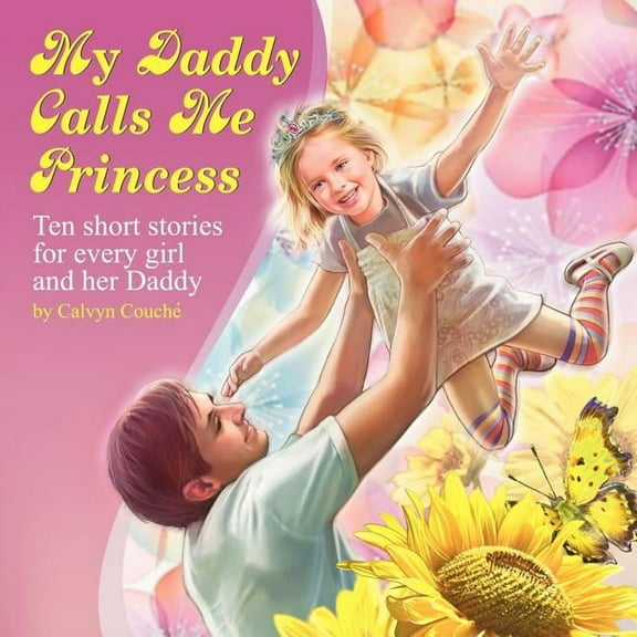 My Daddy Calls Me Princess (Paperback) by Calvyn Couch, Calvyn Couche