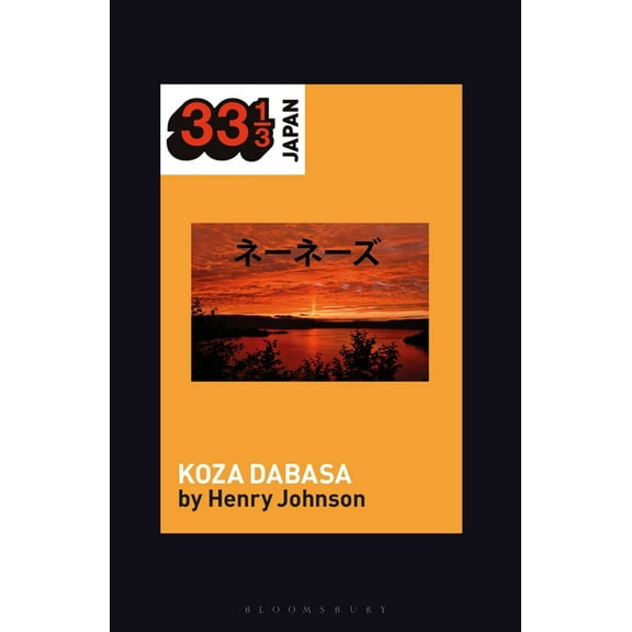33 1/3 Japan: Nenes' Koza Dabasa: Okinawa in the World Music Market (Paperback)