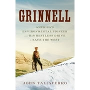 JOHN TALIAFERRO Grinnell: America's Environmental Pioneer and His Restless Drive to Save the West (Hardcover)
