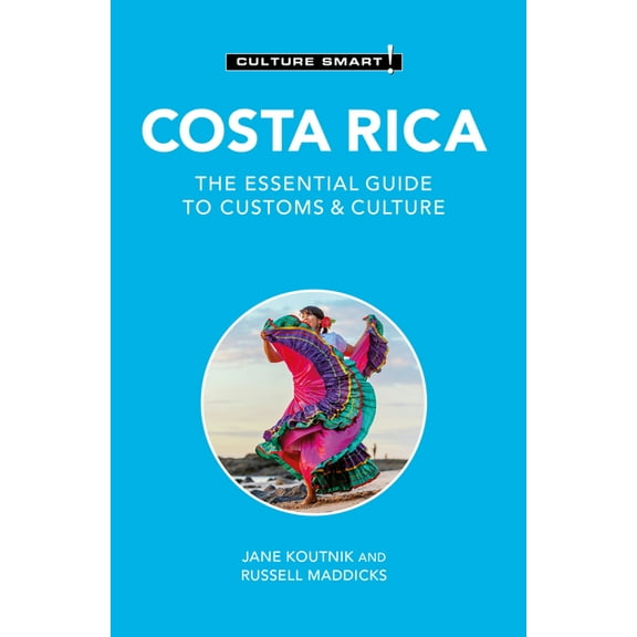 Culture Smart! The Essential Guide to Cu Costa Rica - Culture Smart!: The Essential Guide to Customs & Culture, (Paperback)