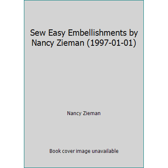 Pre-Owned Sew Easy Embellishments by Nancy Zieman (1997-01-01) (Hardcover) 0848715373 9780848715373