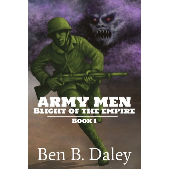Army Men: Blight of the Empire: Book 1, (Paperback)