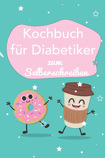 Kochbuch fï¿½r Diabetiker zum Selberschreiben : A5 - 110 ...