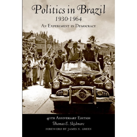 Politics in Brazil 1930-1964: An Experiment in Democracy, (Paperback)