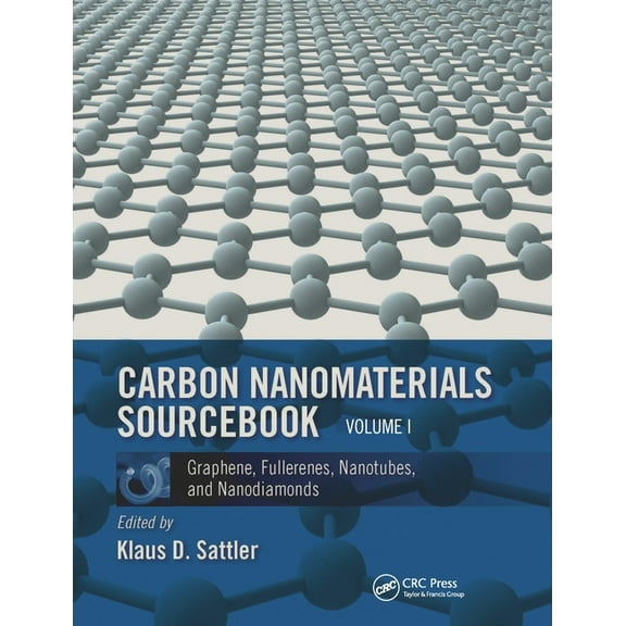 Carbon Nanomaterials Sourcebook: Graphene, Fullerenes, Nanotubes, and Nanodiamonds, Volume I, (Paperback)