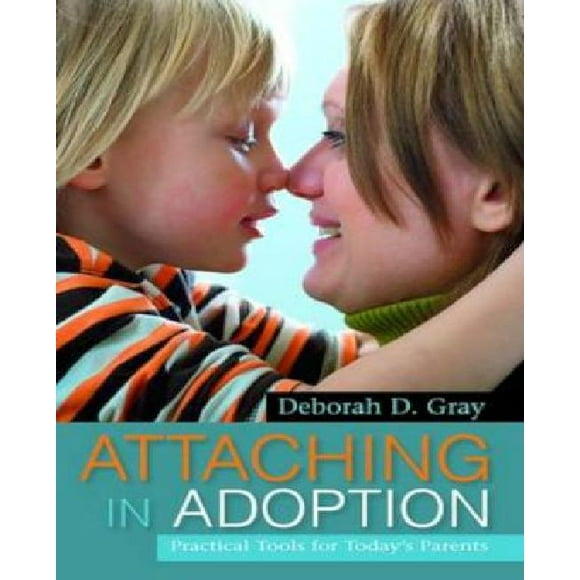 Attacher en Adoption: Outils Pratiques pour les Parents d'Aujourd'hui