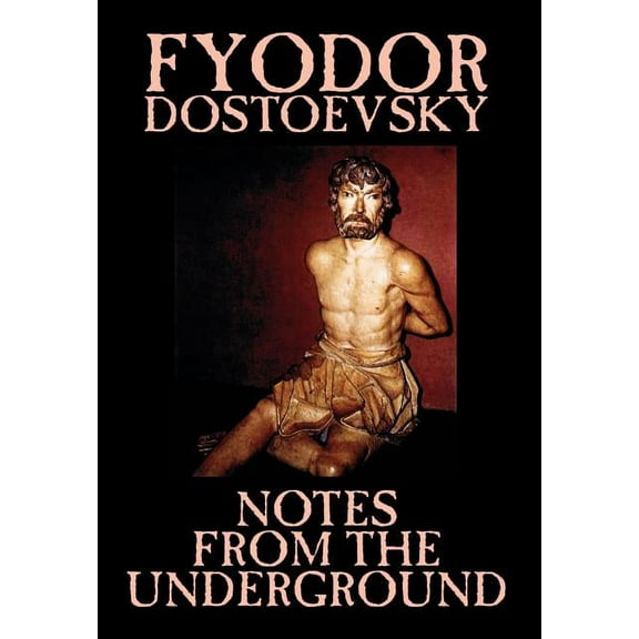 Notes from the Underground by Fyodor Mikhailovich Dostoevsky, Fiction, Classics, Literary, (Hardcover)