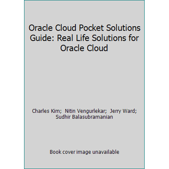 Pre-Owned Oracle Cloud Pocket Solutions Guide: Real Life Solutions for Oracle Cloud