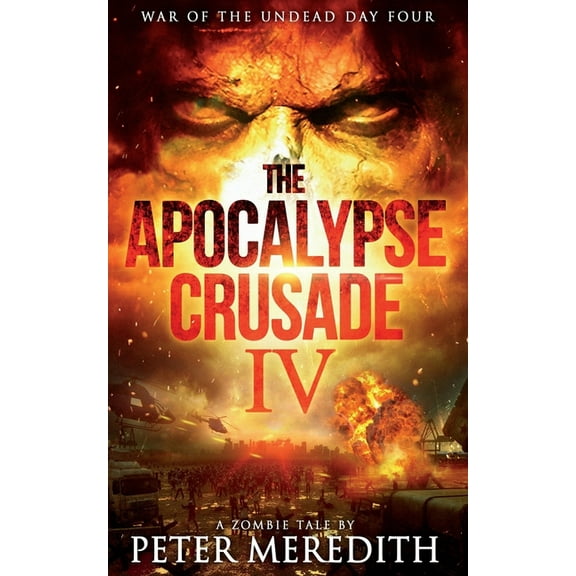 Apocalypse Crusade: The Apocalypse Crusade 4 : War of the Undead Day 4 (Series #4) (Paperback)
