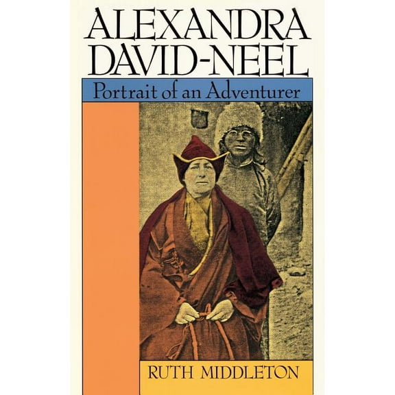 Alexandra David-Neel : Portrait of an Adventurer (Paperback)