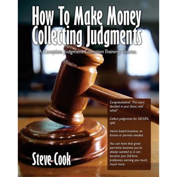 Pre-Owned How to Make Money Collecting Judgments : Becoming a Professional Judgment Collector and Recovery Processor