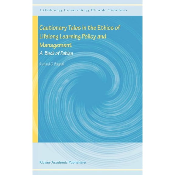 Lifelong Learning Book Cautionary Tales in the Ethics of Lifelong Learning Policy and Management: A Book of Fables, Book 1, (Hardcover)