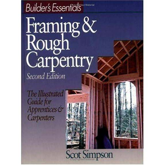 Pre-Owned Builder's Essentials: Framing & Rough Carpentry (Paperback) 0876296177 9780876296172