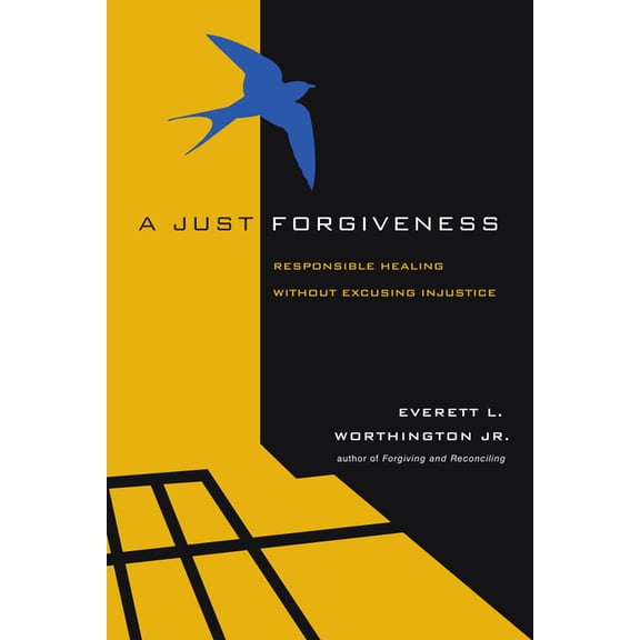 A Just Forgiveness: Responsible Healing Without Excusing Injustice, (Paperback)