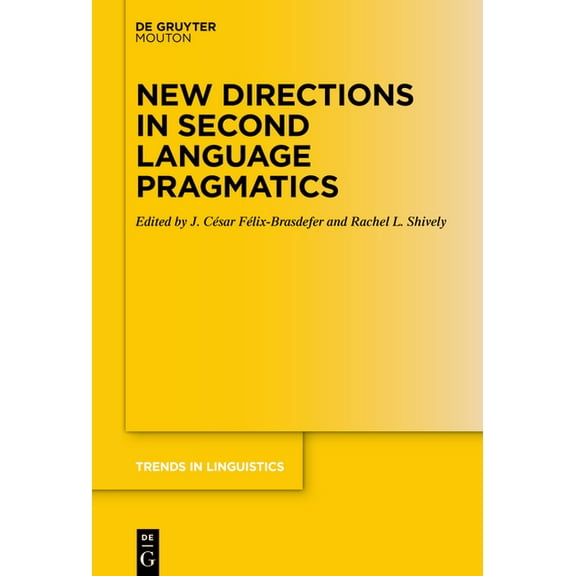 Trends in Linguistics. Studies and Monog New Directions in Second Language Pragmatics, Book 356, (Hardcover)