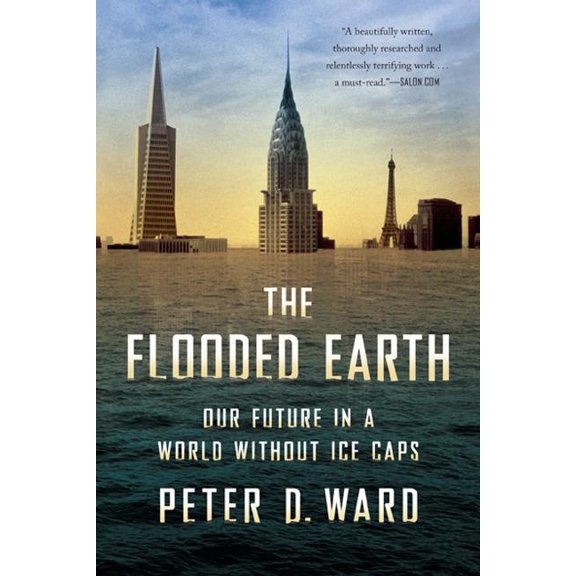 The Flooded Earth: Our Future in a World Without Ice Caps, (Paperback)