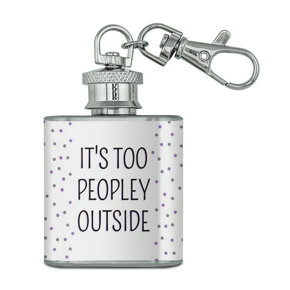 It's Too Peopely Outside Humor Stainless Steel 1oz Mini Flask Key Chain