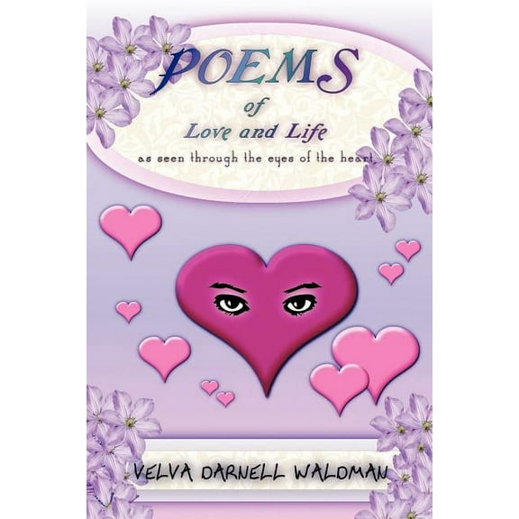 Poems of Love and Life as Seen Through the Eyes of the Heart (Paperback)