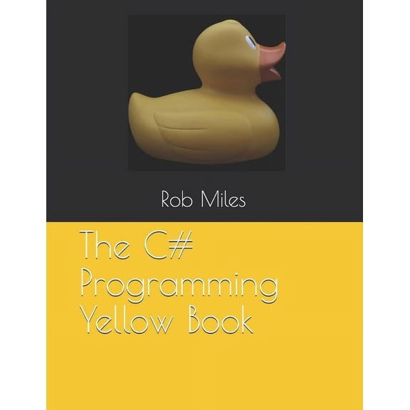 The C# Programming Yellow Book: Learn to program in C# from first principles, (Paperback)