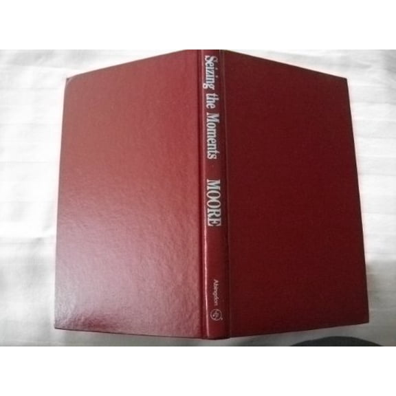 Pre-Owned Seizing the Moments: Making the Most of Life's Opportunities (Hardcover) 068737152X 9780687371525