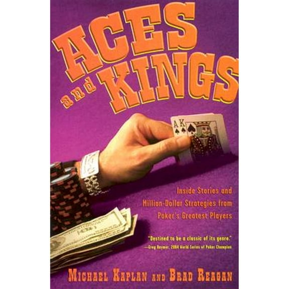 Pre-Owned Aces and Kings: Inside Stories and Million-Dollar Strategies from Poker's Greates Players (Paperback) 1932958606 9781932958607