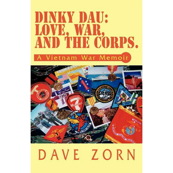 Dinky Dau: Love, War, and the Corps.: A Vietnam War Memoir, (Paperback)