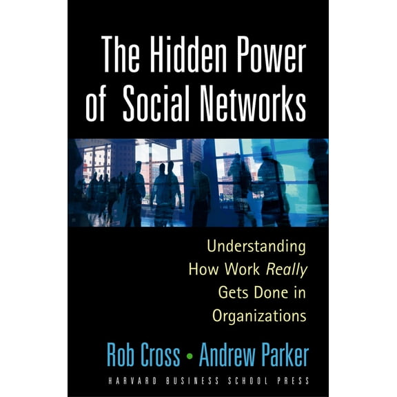 Pre-Owned The Hidden Power of Social Networks: Understanding How Work Really Gets Done in Organizations (Hardcover) 1591392705 9781591392705
