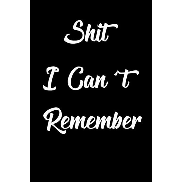 Shit I Can T Remember Password Book Log Book Alphabetical Pocket Size Internet Password Logbook Paperback Walmart Com Walmart Com