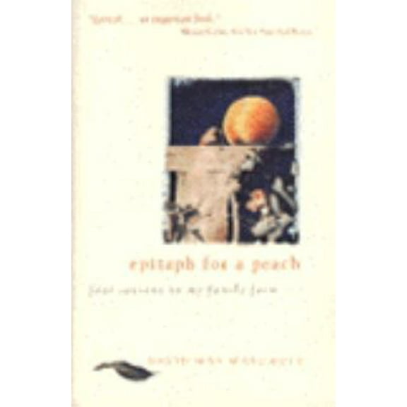 Pre-Owned Epitaph for a Peach: Four Seasons on My Family Farm (Hardcover) 006251024X 9780062510242