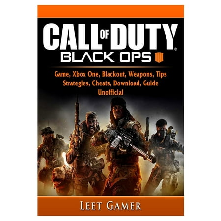 Call of Duty Black Ops 4 Game, Xbox One, Blackout, Weapons, Tips, Strategies, Cheats, Download, Guide Unofficial