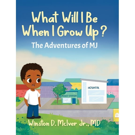 The Adventures of Mj What Will I Be When I Grow Up?, (Hardcover)