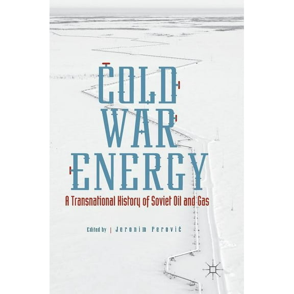 Cold War Energy: A Transnational History of Soviet Oil and Gas, (Hardcover)
