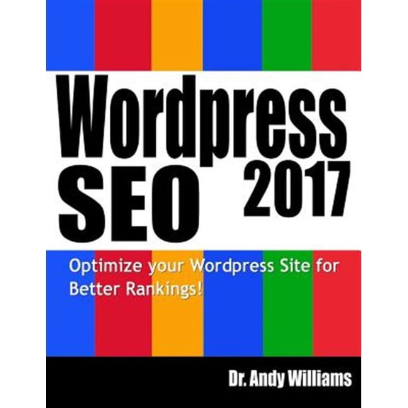 Pre-Owned Wordpress SEO 2017: Optimize Your Wordpress Site for Better Rankings!, (Paperback)