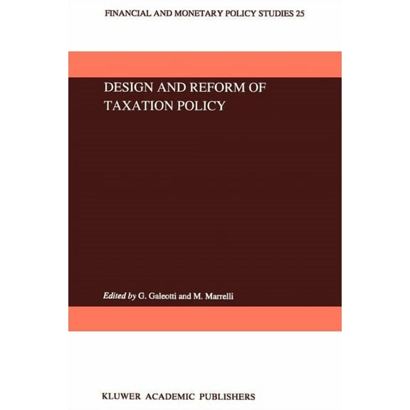 Financial and Monetary Policy Studies Design and Reform of Taxation Policy, Book 25, (Paperback)