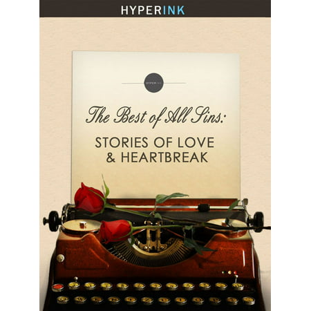 The Best Of All Sins: Stories Of Love & Heartbreak - (Best Love Stories Of All Time)