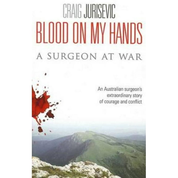 Blood on my hands: A surgeon at war (Paperback)