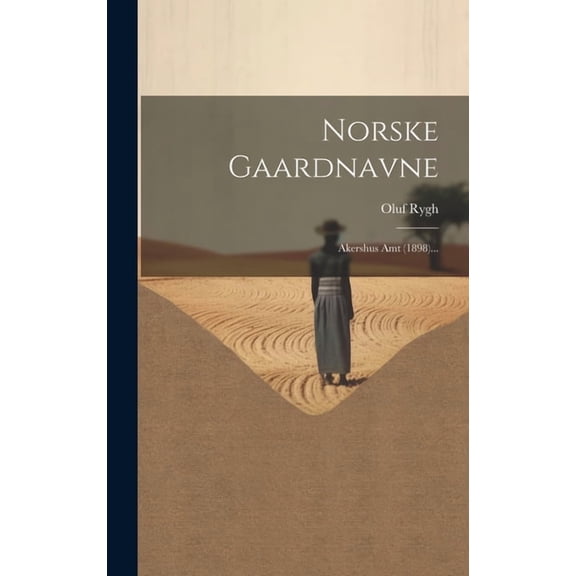 Norske Gaardnavne: Akershus Amt (1898)... (Hardcover)