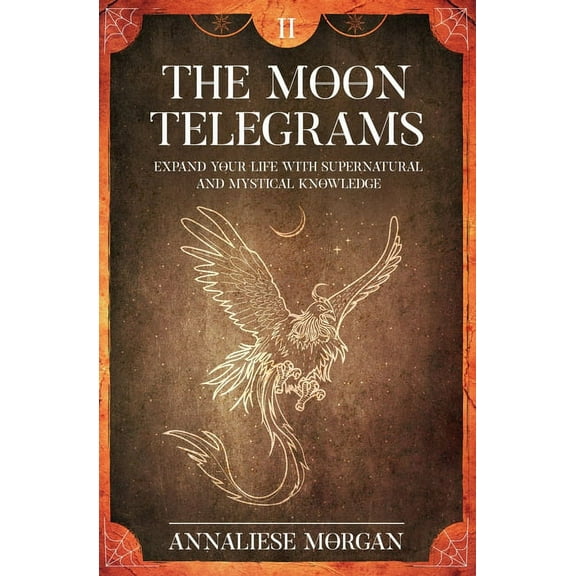 The Moon Telegrams Volume Two: Expand your Life with Supernatural and Mystical Knowledge, (Paperback)