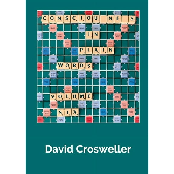 Consciousness in Plain Words, Volume 6, (Paperback)