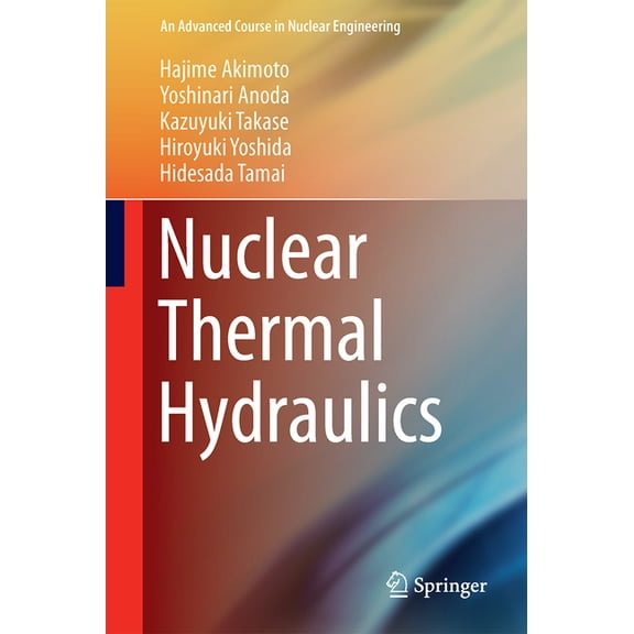 Advanced Course in Nuclear Engineering Nuclear Thermal Hydraulics, Book 4, (Hardcover)