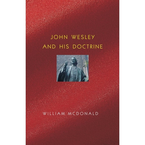 John Wesley and His Doctrine (Paperback) by D Curtis Hale, William McDonald