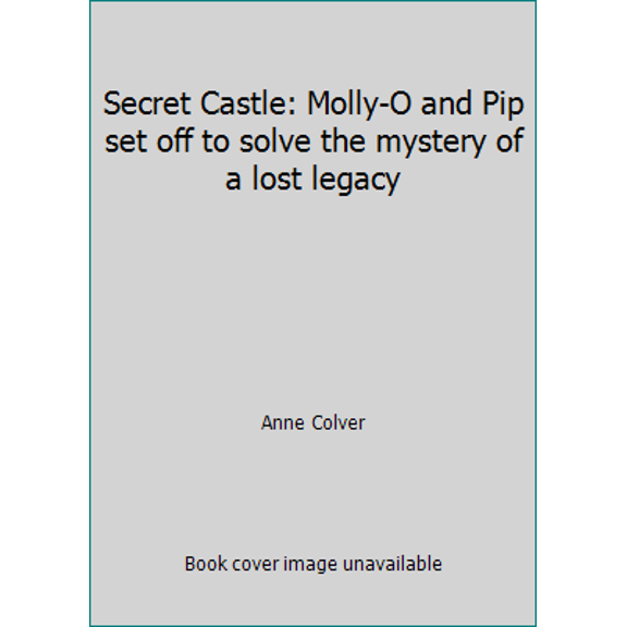 Pre-Owned Secret Castle: Molly-O and Pip set off to solve the mystery of a lost legacy (Hardcover) 0394915992 9780394915999