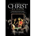 thumbnail image 1 of Pre-Owned The Christ We Knew: Eyewitness Accounts from Matthew, Mark, Luke, and John, 9780805494150, 0805494154, Hardcover,, 1 of 1