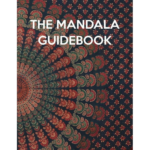 The Mandala Guidebook: The Mandala Guidebook, Mandala Coloring Book For Kids. 50 Pages 8.5'x 11' Paperback 170838085X 9781708380854 Nice Books Press