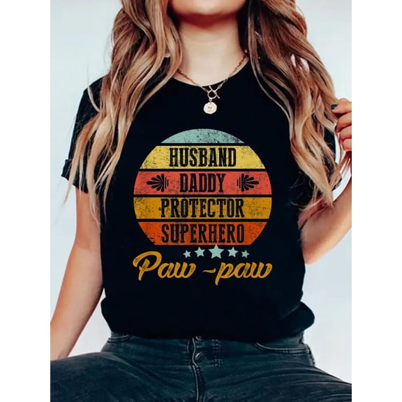 Cotton Father's Day Gifts Papa Husband Daddy Protector Hero Paw-paw T-Shirt Women's Graphic Tee Casual Tops