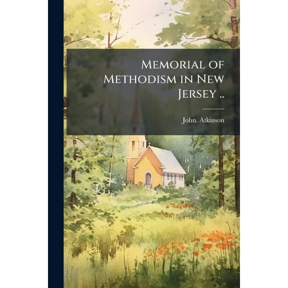 Memorial of Methodism in New Jersey .., (Paperback)
