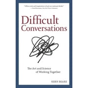 Difficult Conversations: The Art and Science of Working Together  Paperback  Kern Beare